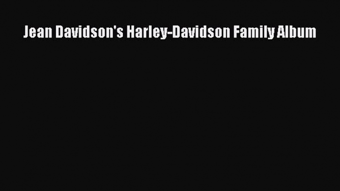 [Read Book] Jean Davidson's Harley-Davidson Family Album  EBook