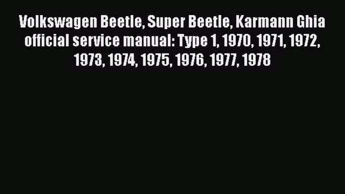 [Read Book] Volkswagen Beetle Super Beetle Karmann Ghia official service manual: Type 1 1970