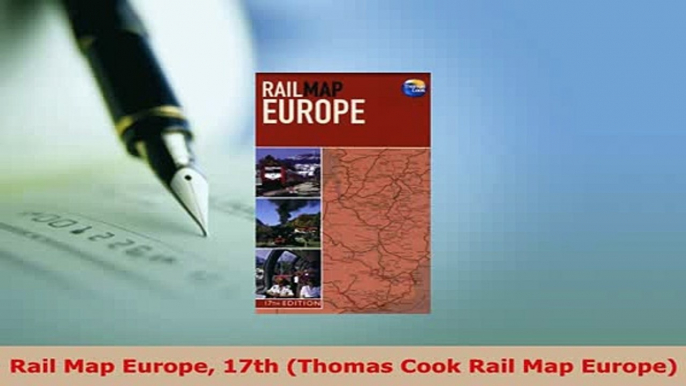 Download  Rail Map Europe 17th Thomas Cook Rail Map Europe Read Full Ebook