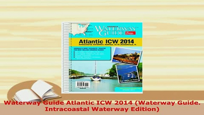 Download  Waterway Guide Atlantic ICW 2014 Waterway Guide Intracoastal Waterway Edition PDF Online