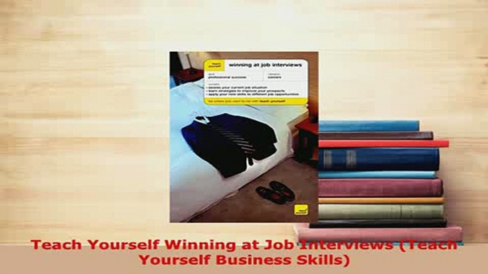 PDF  Teach Yourself Winning at Job Interviews Teach Yourself Business Skills PDF Online