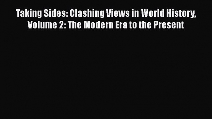 [Read book] Taking Sides: Clashing Views in World History Volume 2: The Modern Era to the Present