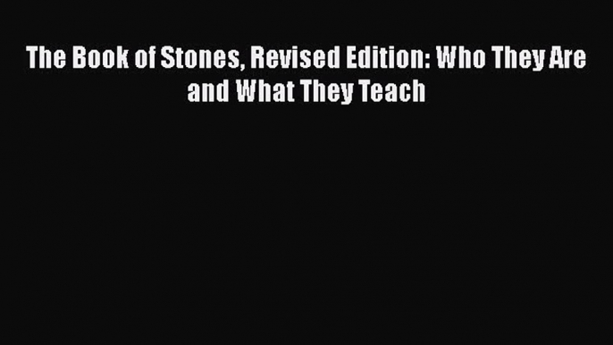 [Read Book] The Book of Stones Revised Edition: Who They Are and What They Teach  EBook