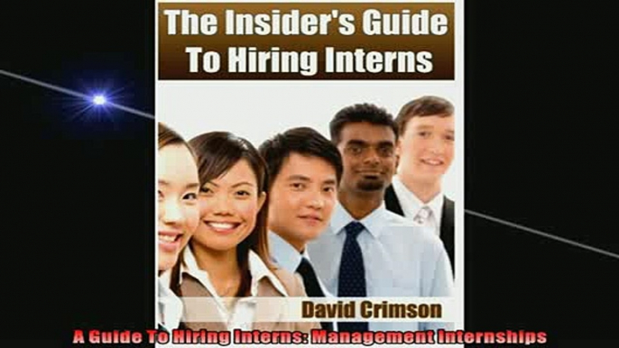 READ book  A Guide To Hiring Interns Management Internships  FREE BOOOK ONLINE