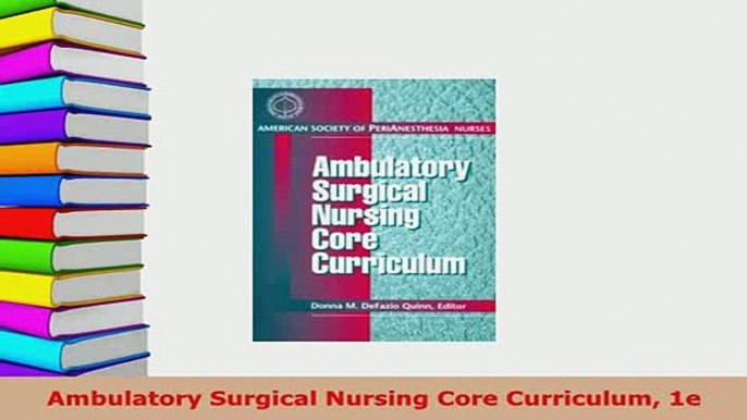 PDF  Ambulatory Surgical Nursing Core Curriculum 1e Download Online