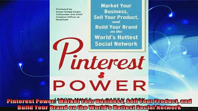 new book  Pinterest Power  Market Your Business Sell Your Product and Build Your Brand on the