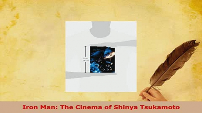 Download  Iron Man The Cinema of Shinya Tsukamoto PDF Book Free