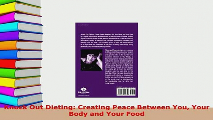 PDF  Knock Out Dieting Creating Peace Between You Your Body and Your Food Download Full Ebook