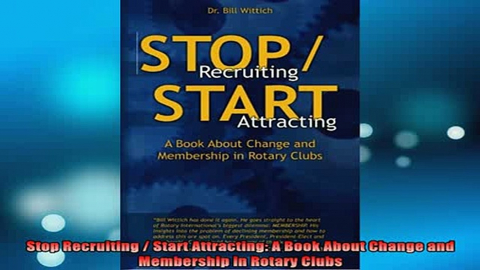 Downlaod Full PDF Free  Stop Recruiting  Start Attracting A Book About Change and Membership in Rotary Clubs Full EBook