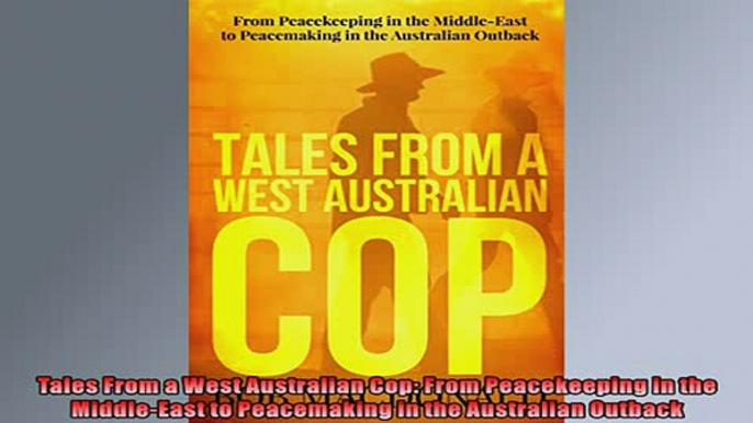 For you  Tales From a West Australian Cop From Peacekeeping in the MiddleEast to Peacemaking in