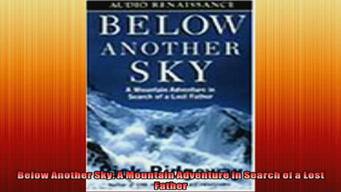 Free book  Below Another Sky A Mountain Adventure in Search of a Lost Father