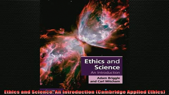 READ book  Ethics and Science An Introduction Cambridge Applied Ethics Online Free