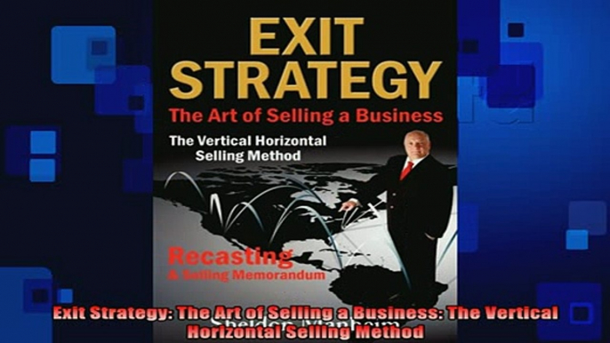 READ book  Exit Strategy The Art of Selling a Business The Vertical Horizontal Selling Method Free Online