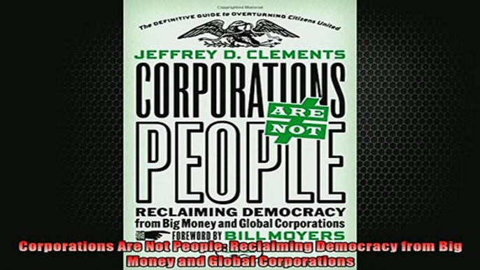 Downlaod Full PDF Free  Corporations Are Not People Reclaiming Democracy from Big Money and Global Corporations Full Free