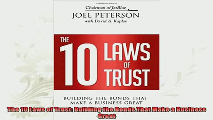 best book  The 10 Laws of Trust Building the Bonds That Make a Business Great