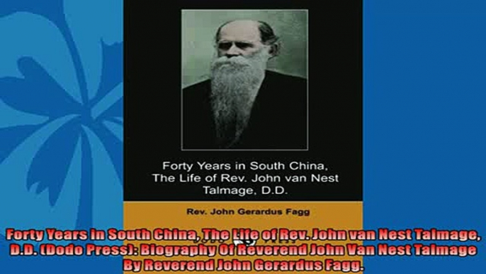 Most popular  Forty Years in South China The Life of Rev John van Nest Talmage DD Dodo Press