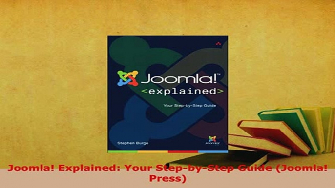 PDF  Joomla Explained Your StepbyStep Guide Joomla Press Free Books