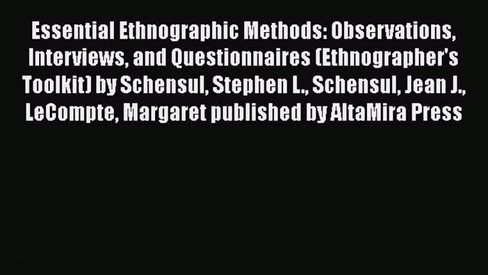 Book Essential Ethnographic Methods: Observations Interviews and Questionnaires (Ethnographer's