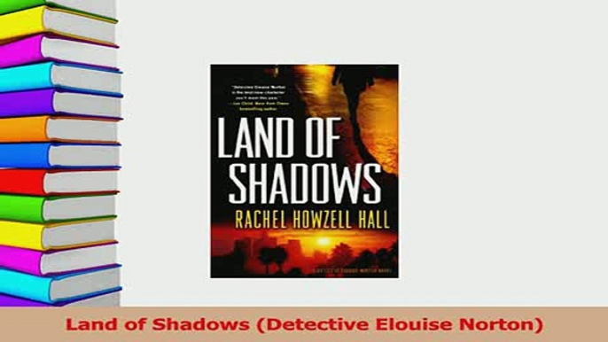 PDF  Land of Shadows Detective Elouise Norton Download Online