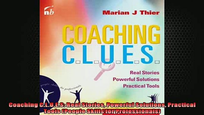 FREE PDF  Coaching CLUES Real Stories Powerful Solutions Practical Tools People Skills for  BOOK ONLINE