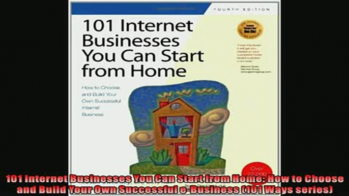 EBOOK ONLINE  101 Internet Businesses You Can Start from Home How to Choose and Build Your Own  BOOK ONLINE