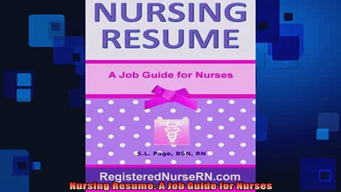 READ FREE Ebooks  Nursing Resume A Job Guide for Nurses Full EBook