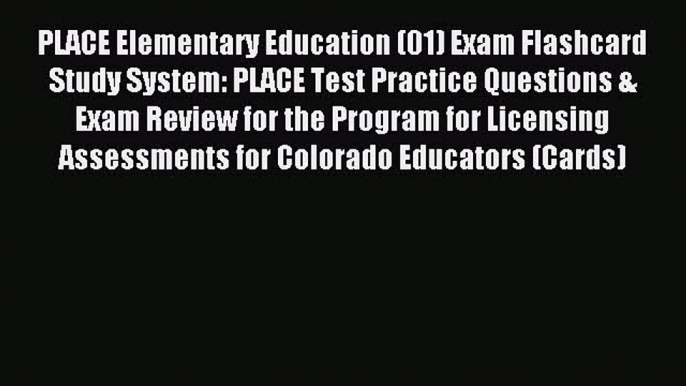 Read PLACE Elementary Education (01) Exam Flashcard Study System: PLACE Test Practice Questions