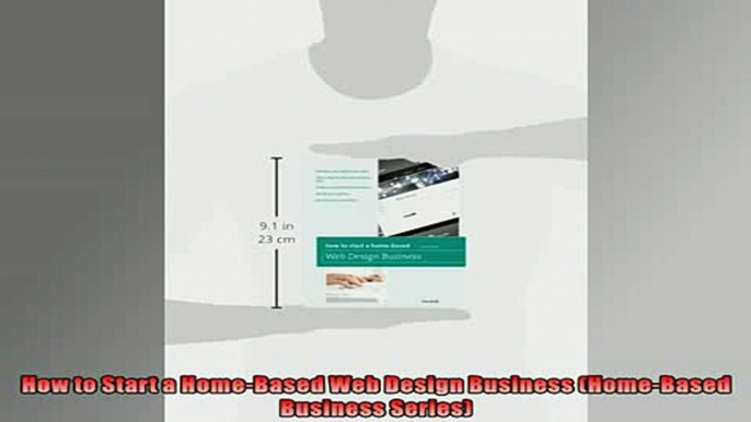 READ book  How to Start a HomeBased Web Design Business HomeBased Business Series  FREE BOOOK ONLINE