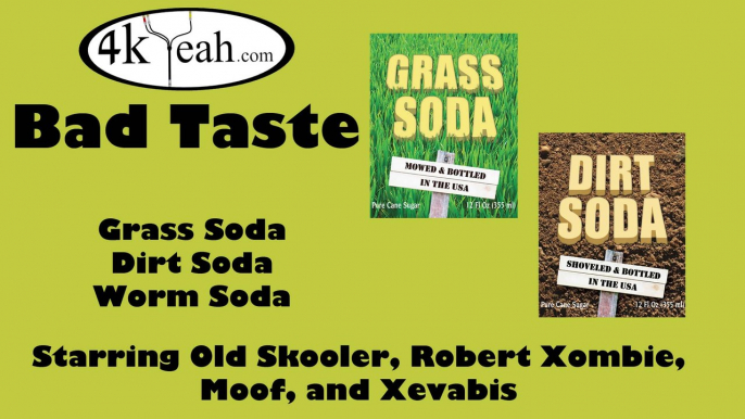 Bad Taste 007 - Grass, Dirt, and Worm Soda