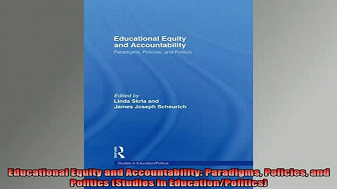 READ FREE FULL EBOOK DOWNLOAD  Educational Equity and Accountability Paradigms Policies and Politics Studies in Full Free