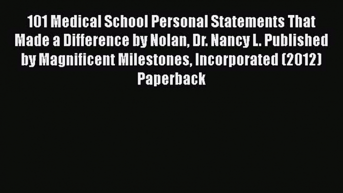 Book 101 Medical School Personal Statements That Made a Difference by Nolan Dr. Nancy L. Published