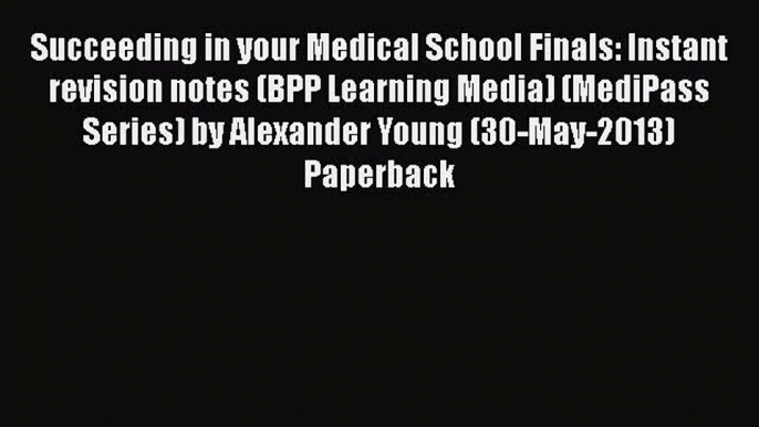 Book Succeeding in your Medical School Finals: Instant revision notes (BPP Learning Media)