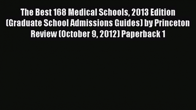 Book The Best 168 Medical Schools 2013 Edition (Graduate School Admissions Guides) by Princeton