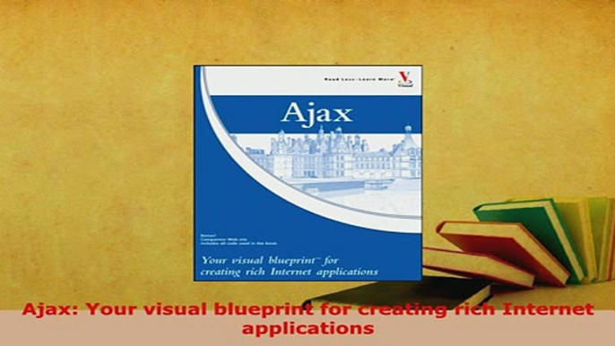 Download  Ajax Your visual blueprint for creating rich Internet applications  Read Online