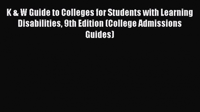 [PDF] K & W Guide to Colleges for Students with Learning Disabilities 9th Edition (College