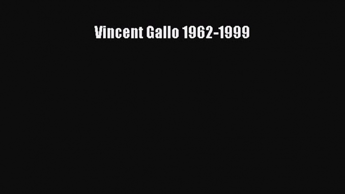 [Read book] Vincent Gallo 1962-1999 [PDF] Full Ebook