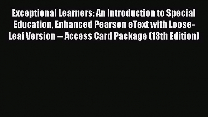 [Read book] Exceptional Learners: An Introduction to Special Education Enhanced Pearson eText