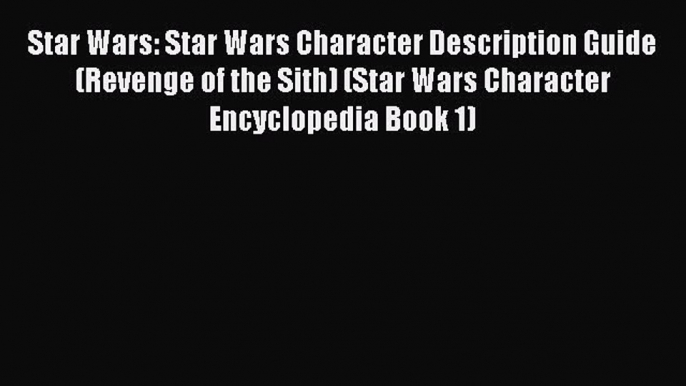 [PDF] Star Wars: Star Wars Character Description Guide (Revenge of the Sith) (Star Wars Character