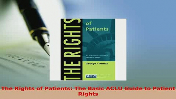 Download  The Rights of Patients The Basic ACLU Guide to Patient Rights  Read Online