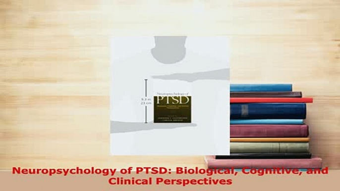 PDF  Neuropsychology of PTSD Biological Cognitive and Clinical Perspectives Ebook