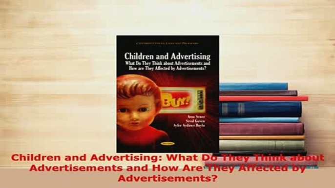 PDF  Children and Advertising What Do They Think about Advertisements and How Are They  Read Online