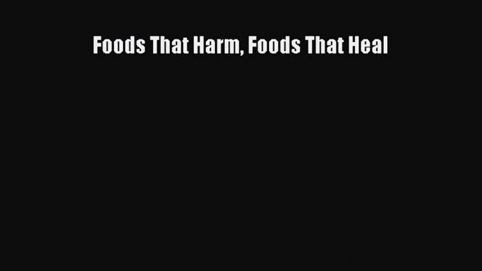 [Read Book] Foods That Harm Foods That Heal  EBook