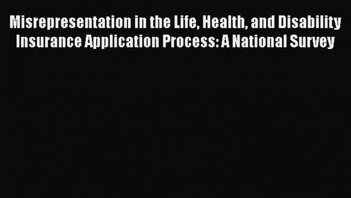 [Read book] Misrepresentation in the Life Health and Disability Insurance Application Process: