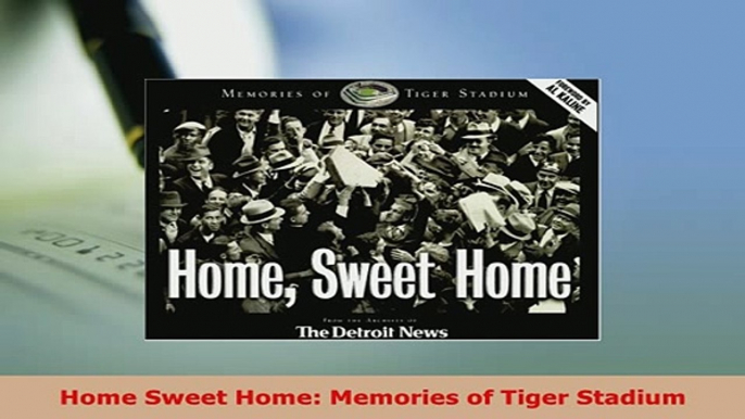 PDF  Home Sweet Home Memories of Tiger Stadium Free Books