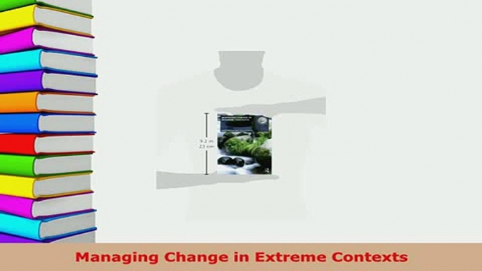 PDF  Managing Change in Extreme Contexts Download Full Ebook