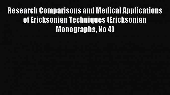 Book Research Comparisons and Medical Applications of Ericksonian Techniques (Ericksonian Monographs