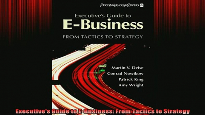 FAVORIT BOOK   Executives Guide to EBusiness From Tactics to Strategy  FREE BOOOK ONLINE