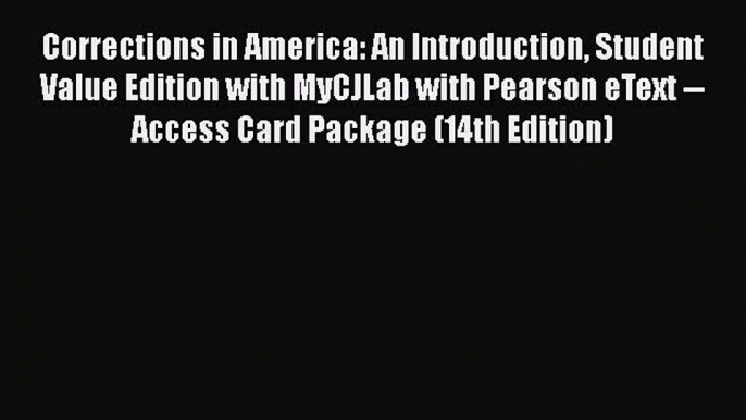 [Read book] Corrections in America: An Introduction Student Value Edition with MyCJLab with