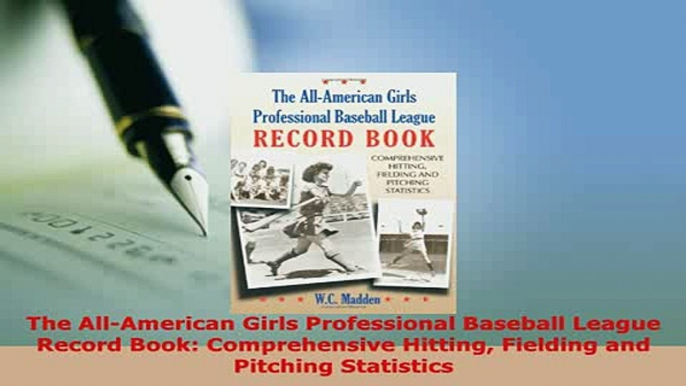 PDF  The AllAmerican Girls Professional Baseball League Record Book Comprehensive Hitting Free Books