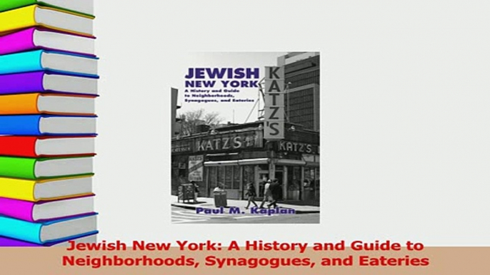 PDF  Jewish New York A History and Guide to Neighborhoods Synagogues and Eateries Download Full Ebook